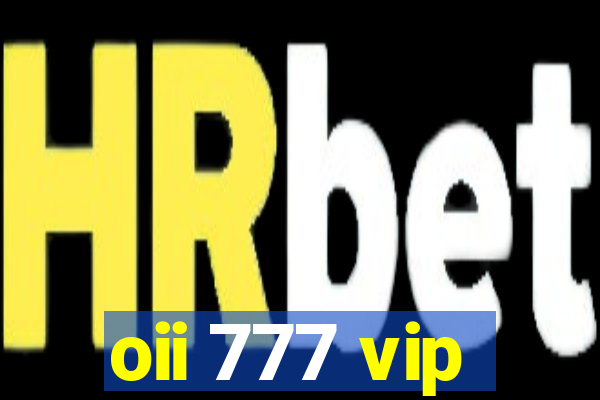 oii 777 vip